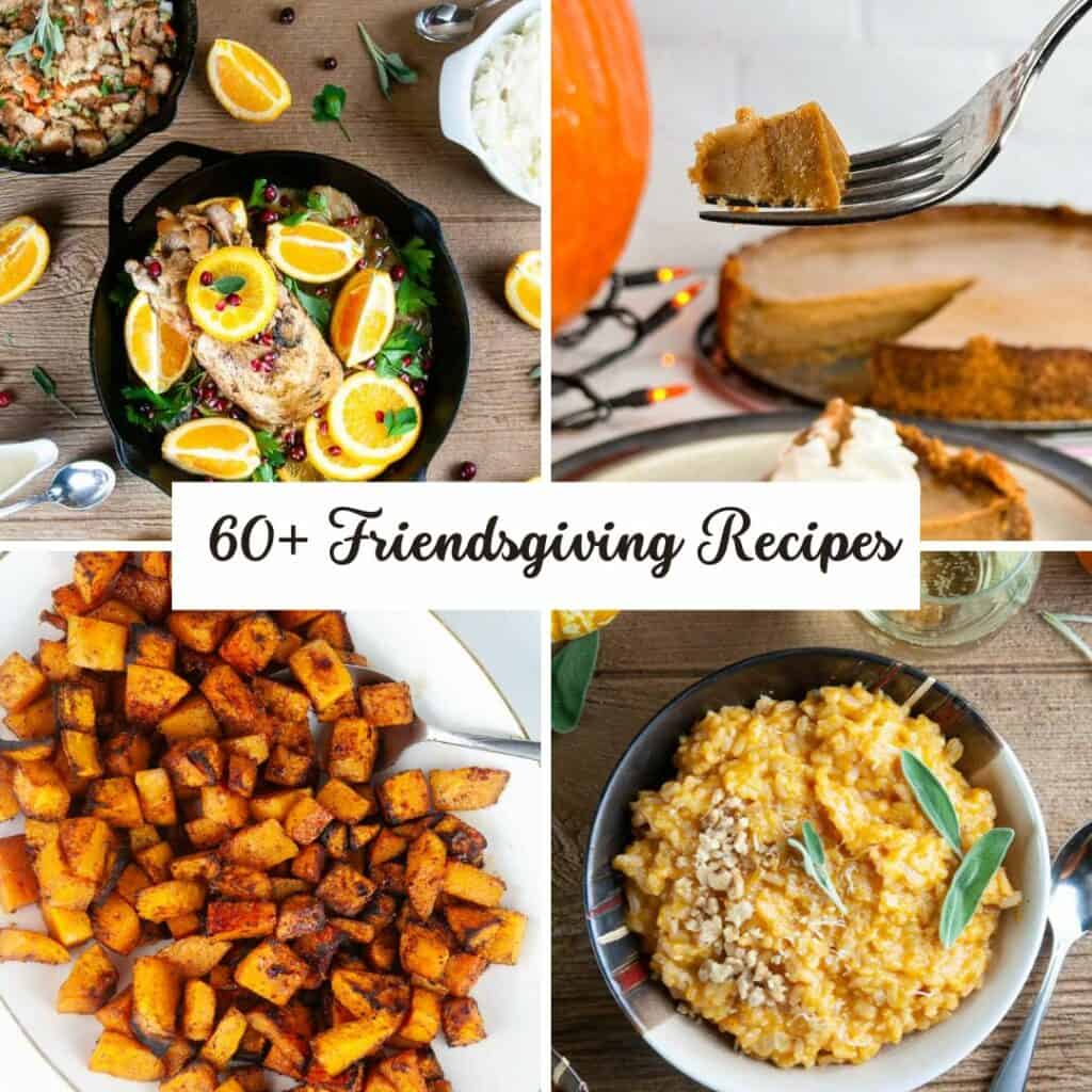 4 photos of Friendsgiving recipes: turkey breast, pumpkin pie, roasted butternut squash, and pumpkin risotto collaged together with text that reads 60+ Friendsgiving Recipes