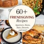 4 photos of Friendsgiving recipes: apple cider bundt, pumpkin pie, stuffing and turkey with stuffing collaged together with text that reads 60+ Friendsgiving Recipes Appetizers, Mains, Sides, Desserts, and More!