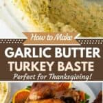 A photo of garlic butter turkey baste collaged with a photo of roast turkey collaged with a text box that reads how to make garlic butter turkey baste perfect for thanksgiving