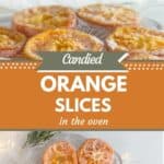 Two pictures of candied orange slices with a text box that reads candied orange slices in the oven.