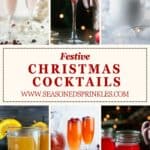 Collage of six pictures showing different festive cocktails with a text box in the center reading the festive christmas cocktails. Website address is listed below seasonedsprinkles.com.