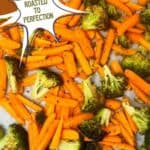 A photo of a spoon of roasted broccoli and carrots set into a decorative text box reading roasted carrots and broccoli