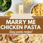 a photo of the ingredients for marry me chicken pasta collaged with a close up of marry me chicken pasta set into a decorative text box that says marry me chicken pasta easy pasta recipe