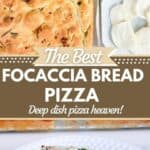 Image of the ingredients for focaccia bread pizza and bottom image of a slice of pizza. Text reads the best focaccia bread pizza, deep dish pizza heaven, seasonedsprinkles.com
