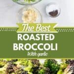 Top image shows ingredients for roasted broccoli and includes broccoli, olive oil, garlic, and salt and pepper. Text reads the best roasted broccoli with garlic, seasoned sprinkles.com. Bottom photo of finished roasted broccoli.