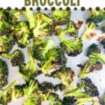 Text reads roasted broccoli seasonedsprinkles.com. Image of finished roasted broccoli.