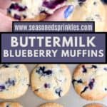 Top image shows hand holding half of buttermilk blueberry muffin over other muffins. Bottom image shows buttermilk blueberry muffins in their muffin tin. Text reads: www.seasonedsprinkles.com, buttermilk blueberry muffins.