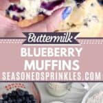 Top image of a hand holding a half blueberry muffin over other blueberry muffins. Bottom image shows ingredients for buttermilk blueberry muffins including blueberries, buttermilk, flour, vanilla extract, baking powder, salt, eggs, and butter. Text reads: buttermilk blueberry muffins, seasonedsprinkles.com.