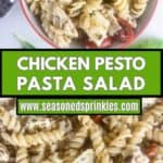 Bowl of chicken pesto pasta salad on top and close up of the noodles on bottom. Text reads: chicken pesto pasta salad, www.seasonedsprinkles.com