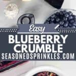 Image of a blueberry crumble in a white bowl on bottom and ingredients for the dish on top. Text reads easy blueberry crumble seasonedsprinkles.com
