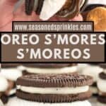 Top image of hand holding an Oreo smore. Bottom image shows ready to eat Oreo smore. Text reads: www.seasonedsprinkles.com, oreo s'mores, s'moreos.