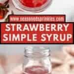 Two photos of strawberry simple syrup collaged together around a decorative text box reading www.seasonedsprinkles.com strawberry simple syrup