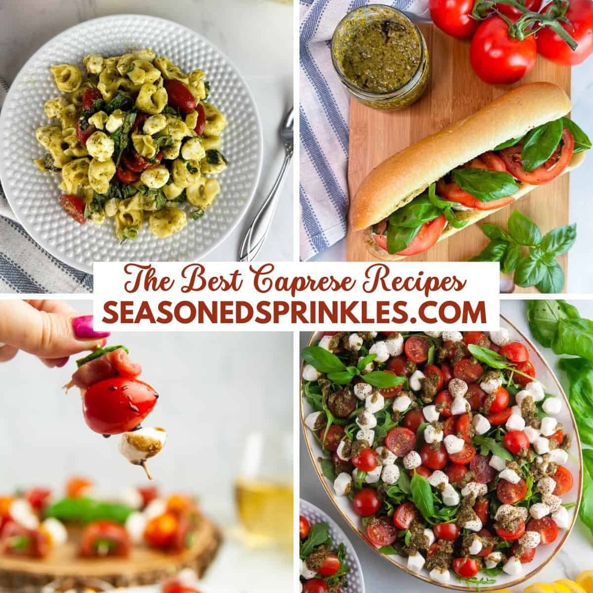 Four caprese salad recipes and other caprese recipes, text reads: the best caprese recipes, seasonedsprinkles.com
