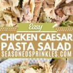 a 2 photos of chicken caesar pasta salad collaged around a text box that reads easy chicken caesar pasta salad seasonedsprinkles.com