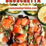 Grilled bruschetta chicken with grilled zucchini. Text reads; grilled chicken bruschetta, seasonedsprinkles.com
