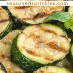 Grilled zucchini rounds. Text reads: Grilled zucchini, seasonedsprinkles.com