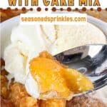 Peach cobbler served with vanilla ice cream. Text reads: peach cobbler with cake mix, seasonedsprinkles.com