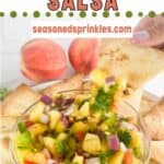 Dipping tortilla chips into peach salsa. Text reads: peach salsa, seasonedsprinkles.com