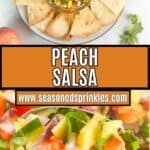 Peach salsa served with chips. Text reads: peach salsa, www.seasonedsprinkles.com
