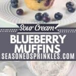 Sour cream blueberry muffins ready to eat and ingredients to make them below. Text reads: sour cream blueberry muffins, seasonedsprinkles.com.