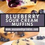 Sour cream blueberry muffins ready to eat. Text reads: sour cream blueberry muffins, www.seasonedsprinkles.com.