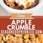 Apple crumble close up on bottom and apple crumble with vanilla ice cream on top. Text reads: easy apple crumble, seasonedsprinkles.com