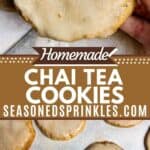 two photos of chai cookies collaged together around a decorative text box that reads homemade chai tea cookies seasonedsprinkles.com