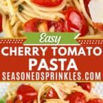 Cherry tomato pasta with basil and parmesan. Text reads easy cherry tomato pasta, seasonedsprinkles.com