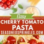 Ingredients for cherry tomato pasta: olive oil, garlic, basil, tomatoes, pasta, and parmesan cheese. Full plate of it below. Text reads: easy cherry tomato pasta, seasonedsprinkles.com