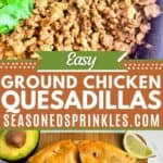 Plate of chicken quesadillas with avocado and lime and ground chicken meat for the quesadillas. Text reads: easy ground chicken quesadillas, seasonedsprinkles.com.