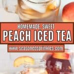 Mason jars of peach iced tea and a pitcher of peach tea. Text reads: homemade, sweet peach iced tea, www.seasonedsprinkles.com