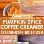 Homemade Pumpkin Spice Coffee Creamer. Text reads: homemade pumpkin spice coffee creamer, seasonedsprinkles.com