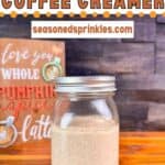 Homemade Pumpkin Spice Coffee Creamer. Text reads: pumpkin spice coffee creamer, seasonedsprinkles.com