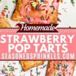 2 photos of Homemade Strawberry Pop Tarts with pink frosting and rainbow sprinkles collaged together around a decorative text box reading homemade strawberry pop tarts seasonedsprinkles.com