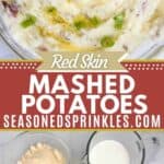 Mashed potatoes with butter and green onions on top, ingredients for red skinned mashed potatoes below. Text reads: red skin mashed potatoes, seasonedsprinkles.com