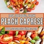 Peach caprese salad with a drizzle of balsamic reduction on top. Text reads: easy, delicious, fresh, peach caprese, www.seasonedsprinkles.com