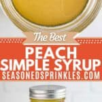 Peach simple syrup in a mason jar. Text reads: the best peach simple syrup, seasonedsprinkles.com
