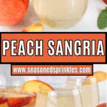 Peach sangria in wine glasses. Text reads: peach sangria, www.seasonedsprinkles.com