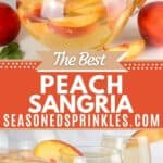 Peach sangria in wine glasses and a pitcher on top. Text reads: the best peach sangria, seasonedsprinkles.com