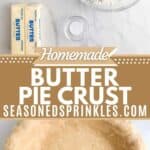 Ingredients for pie crust and an uncooked pie crust below. Text reads: homemade butter pie crust, seasonedsprinkles.com