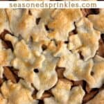 Apple pie with homemade pie crust. Text reads: homemade pie crust, seasonedsprinkles.com