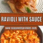 a photo of a forkful of ravioli with sauce collaged together with a photo of a skillet of ravioli with sauce around a decorative text box reading "ravioli with sauce www.seasonedsprinkles.com"