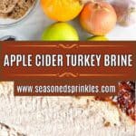 Apple cider turkey brine ingredients and finished turkey. Text reads: apple cider turkey brine, www.seasonedsprinkles.com.