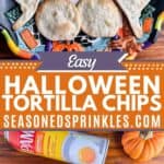 a photo of a plate full of Halloween tortilla chips collaged together with a photo of the ingredients for halloween tortilla chips collaged around a decorative text box reading easy Halloween tortilla chips seasonedsprinkles.com