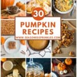 a collage of 9 photos of different pumpkin recipes around a decorative text box reading "30 pumpkin recipes www.seasonedsprinkles.com"