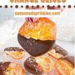 Chocolate dipped oranges. Text reads: chocolate dipped oranges, seasonedsprinkes.com