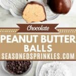 Chocolate peanut butter balls on a clear plate and image of the needed ingredients below. Text reads: chocolate peanut butter balls, seasonedsprinkles.com