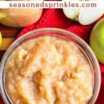 a photo of 2 bowls and a jar of homemade applesauce set into a decorative text box reading "Homemade Applesauce seasonedsprinkles.com"