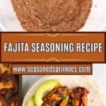 Mixing fajita seasonings on top and used in a chicken fajita recipe on bottom. Text reads: fajita seasoning recipe, www.seasonedsprinkles.com