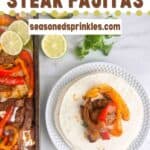 Steak pan sheet fajitas close up and plated. Text reads: sheet pan steak fajitas, seasonedsprinkles.com